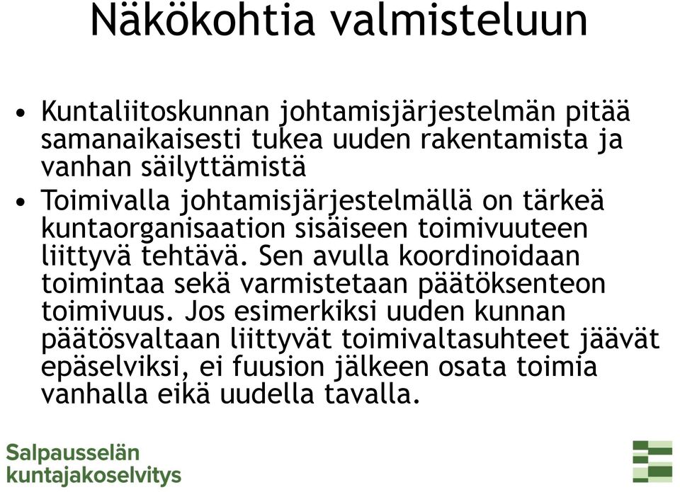 tehtävä. Sen avulla koordinoidaan toimintaa sekä varmistetaan päätöksenteon toimivuus.