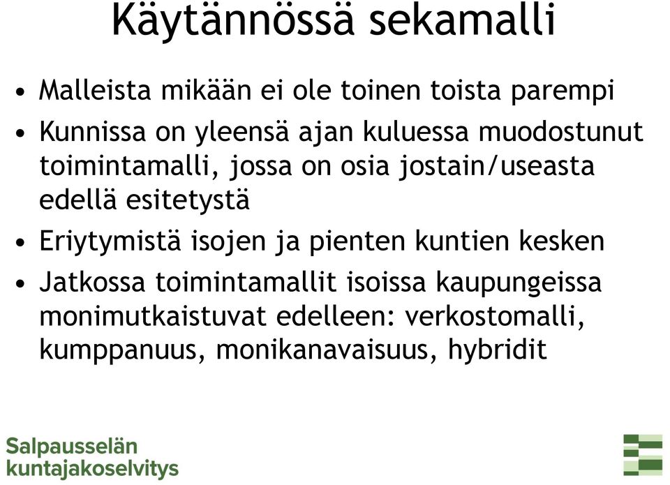 esitetystä Eriytymistä isojen ja pienten kuntien kesken Jatkossa toimintamallit