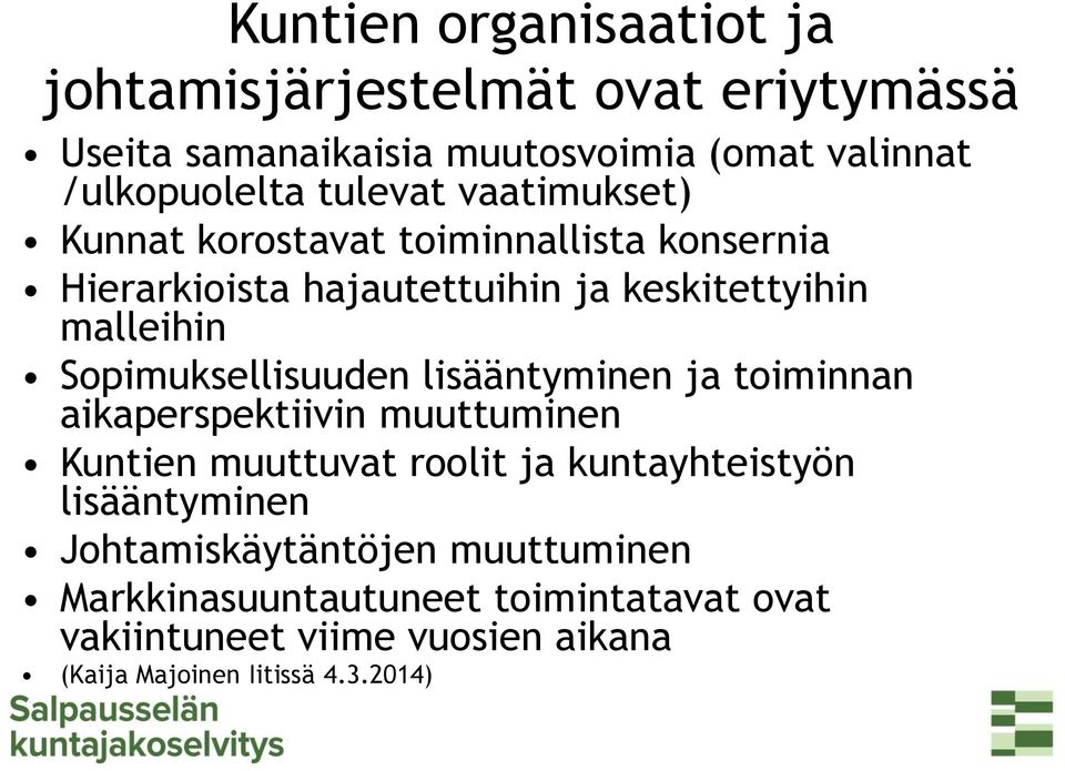 Sopimuksellisuuden lisääntyminen ja toiminnan aikaperspektiivin muuttuminen Kuntien muuttuvat roolit ja kuntayhteistyön