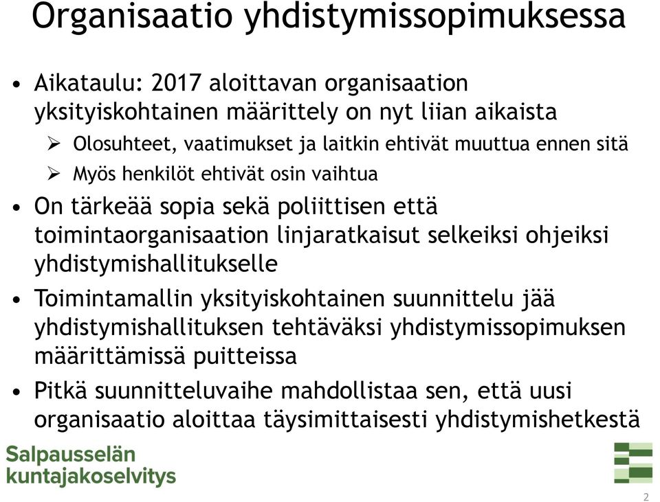 linjaratkaisut selkeiksi ohjeiksi yhdistymishallitukselle Toimintamallin yksityiskohtainen suunnittelu jää yhdistymishallituksen tehtäväksi