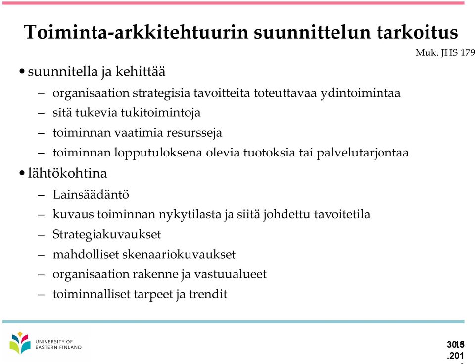 palvelutarjontaa lähtökohtina Lainsäädäntö kuvaus toiminnan nykytilasta ja siitä johdettu tavoitetila Strategiakuvaukset