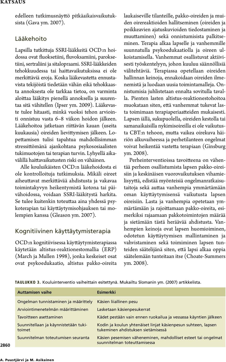 SSRI-lääkkeiden tehokkuudessa tai haittavaikutuksissa ei ole merkittäviä eroja.