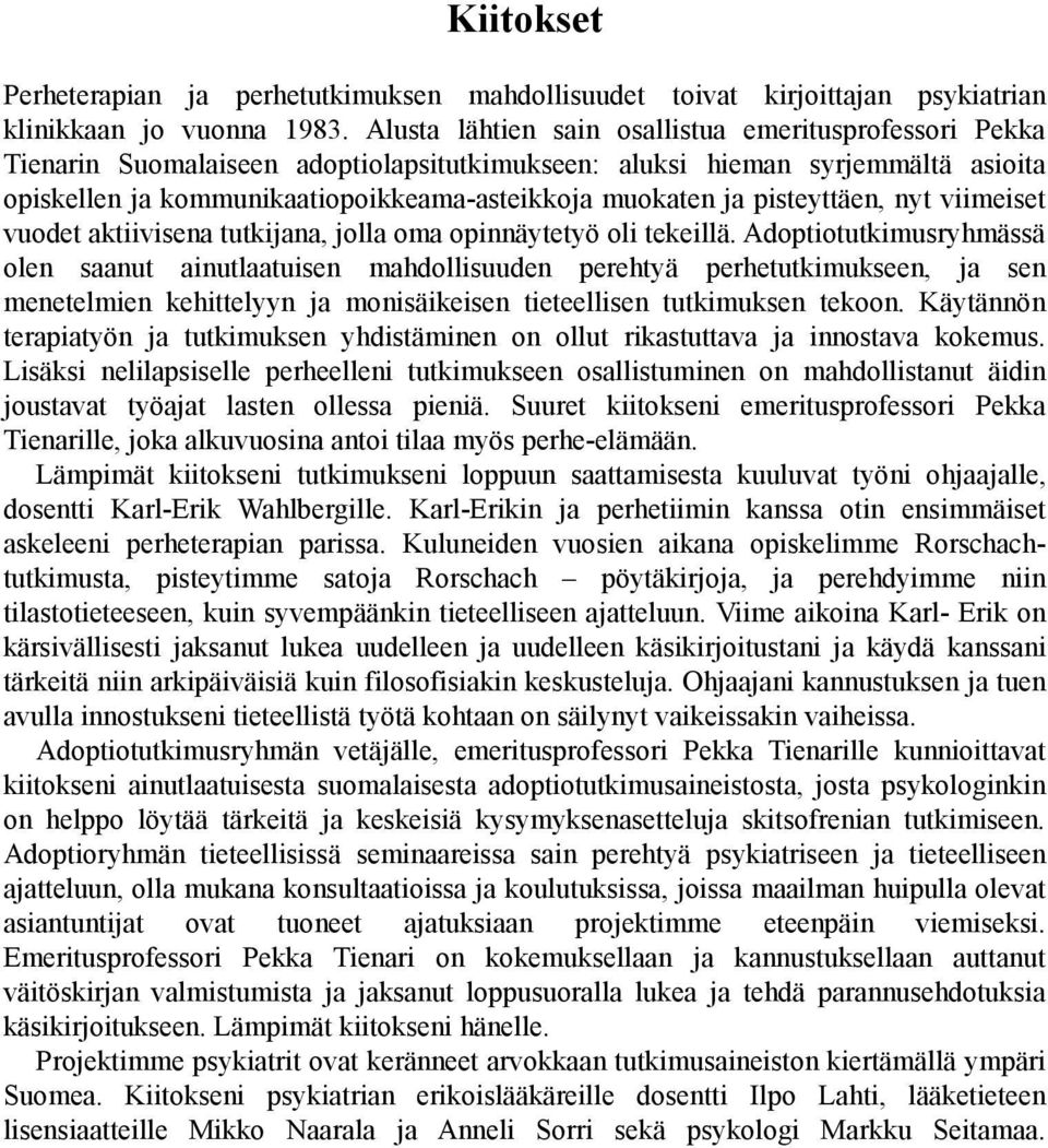 pisteyttäen, nyt viimeiset vuodet aktiivisena tutkijana, jolla oma opinnäytetyö oli tekeillä.