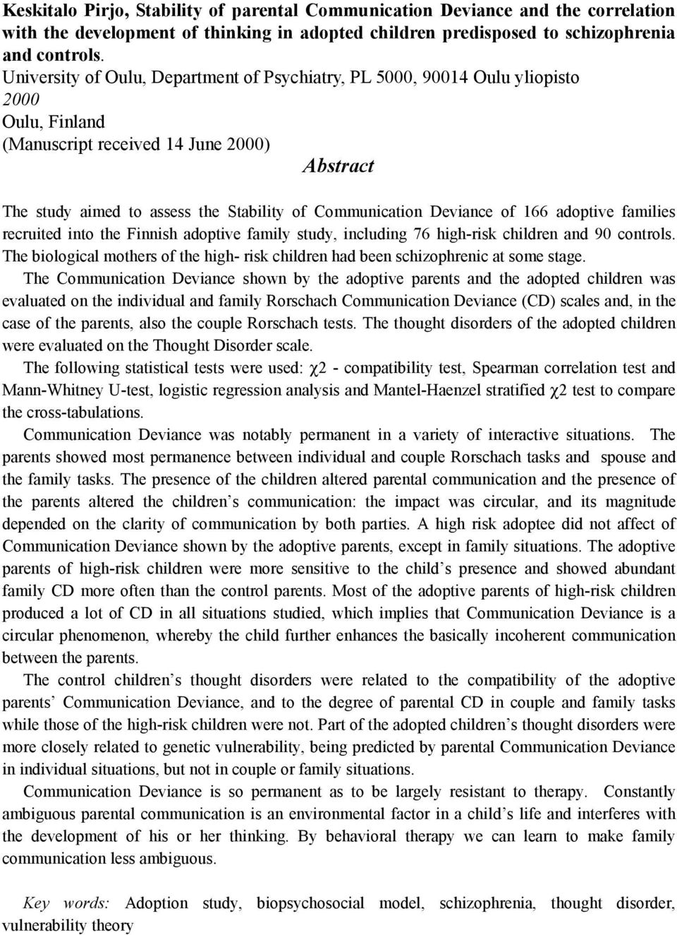 Deviance of 166 adoptive families recruited into the Finnish adoptive family study, including 76 high-risk children and 90 controls.