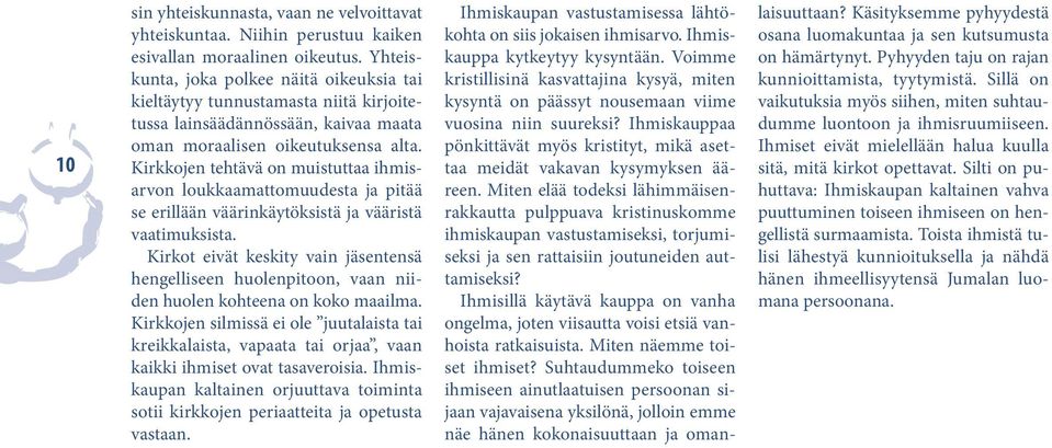 Kirkkojen tehtävä on muistuttaa ihmisarvon loukkaamattomuudesta ja pitää se erillään väärinkäytöksistä ja vääristä vaatimuksista.