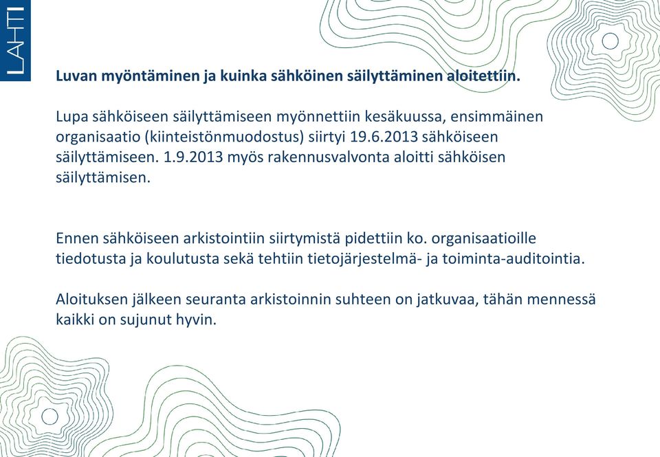 2013 sähköiseen säilyttämiseen. 1.9.2013 myös rakennusvalvonta aloitti sähköisen säilyttämisen.