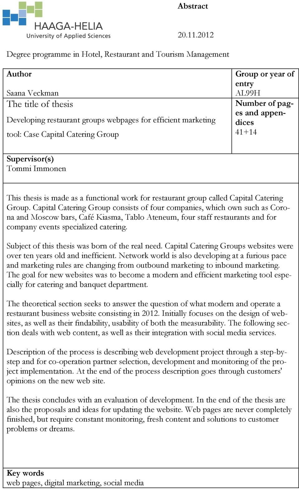 Group Group or year of entry AL99H Number of pages and appendices 41+14 Supervisor(s) Tommi Immonen This thesis is made as a functional work for restaurant group called Capital Catering Group.