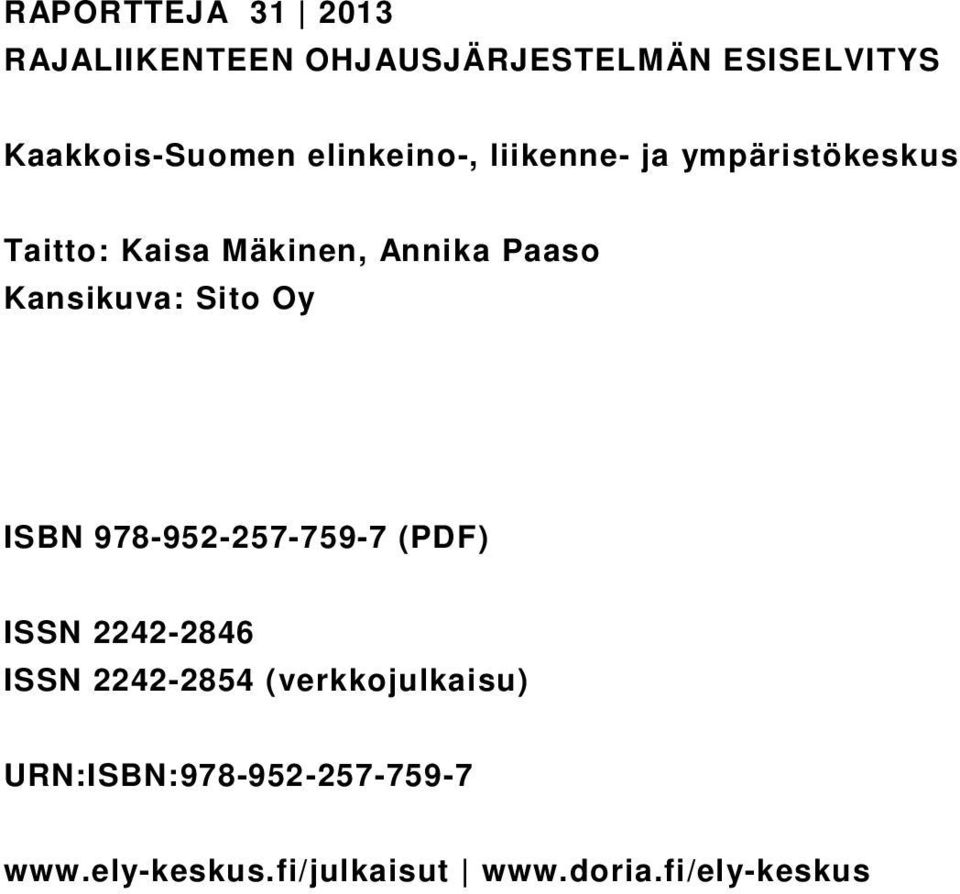Kansikuva: Sito Oy ISBN 978-952-257-759-7 (PDF) ISSN 2242-2846 ISSN 2242-2854