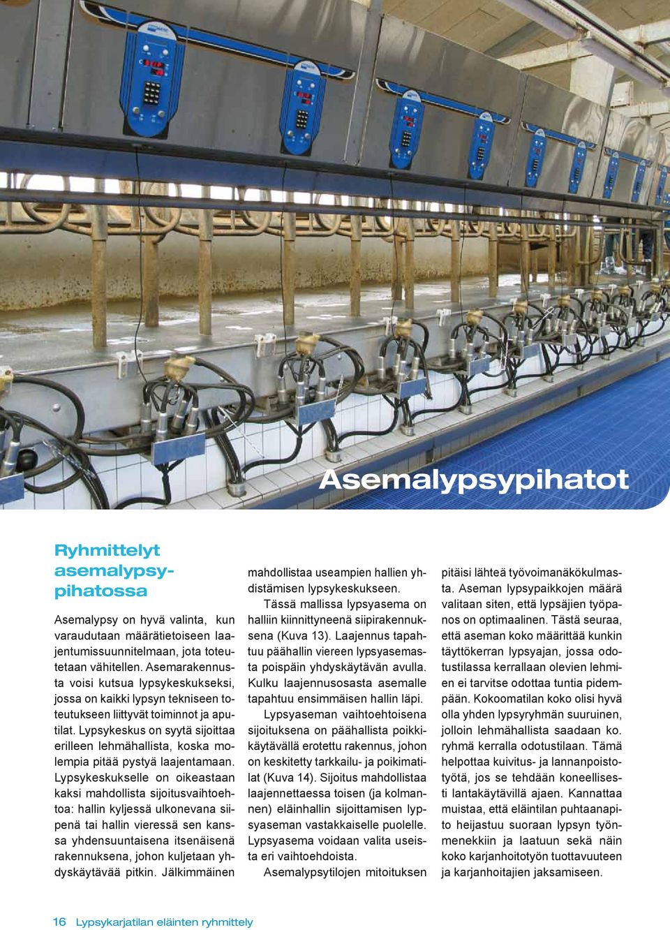 Lypsykeskus on syytä sijoittaa erilleen lehmähallista, koska molempia pitää pystyä laajentamaan.