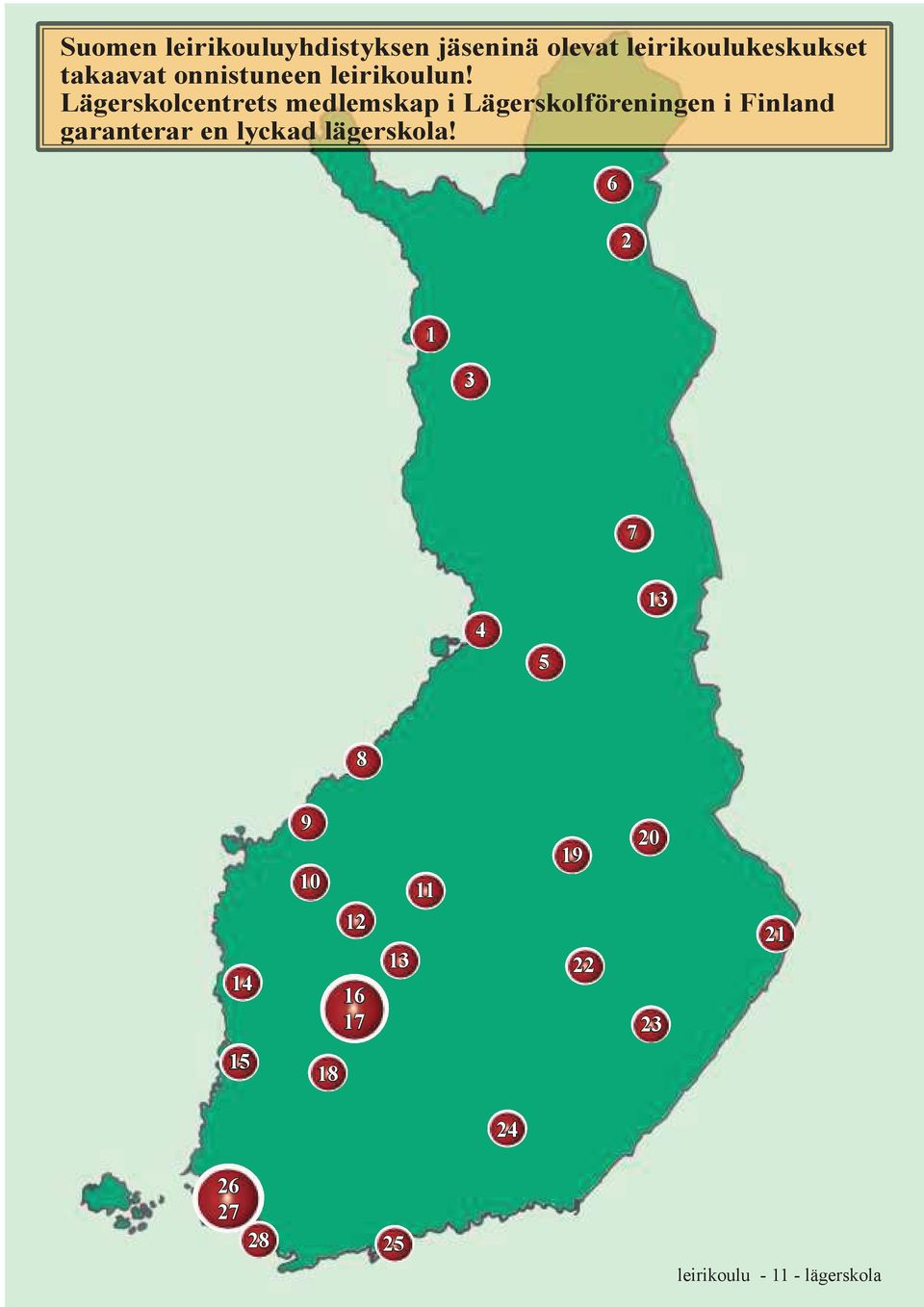 Lägerskolcentrets medlemskap i Lägerskolföreningen i Finland garanterar en