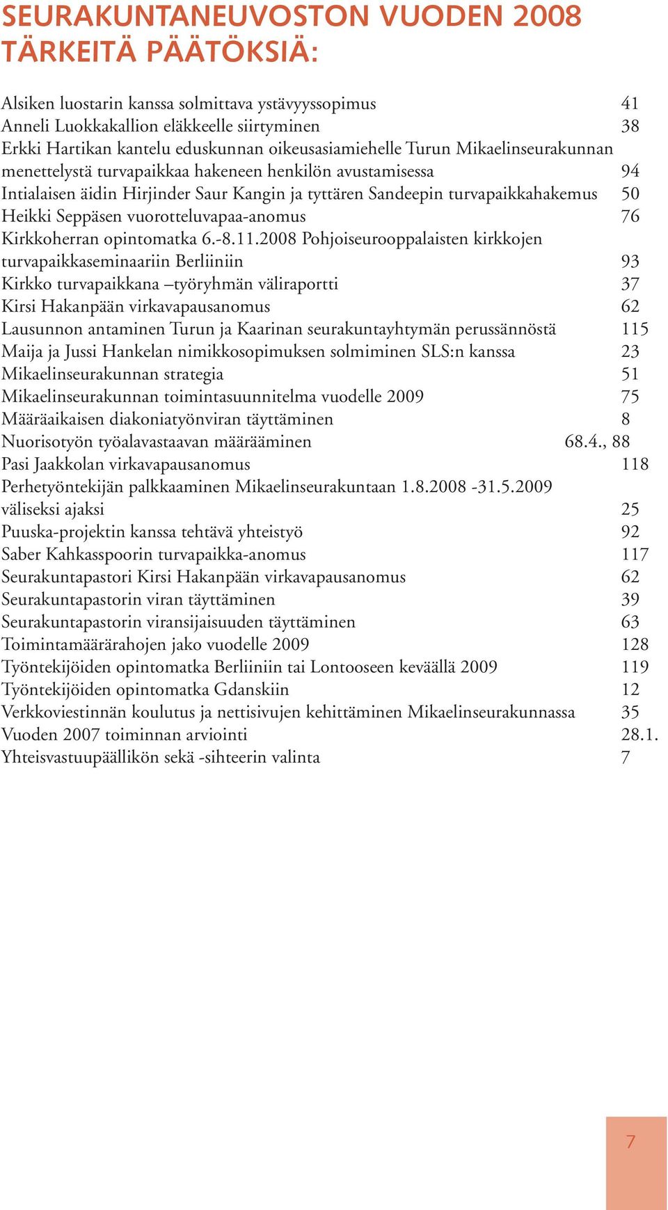 Seppäsen vuorotteluvapaa-anomus 76 Kirkkoherran opintomatka 6.-8.11.