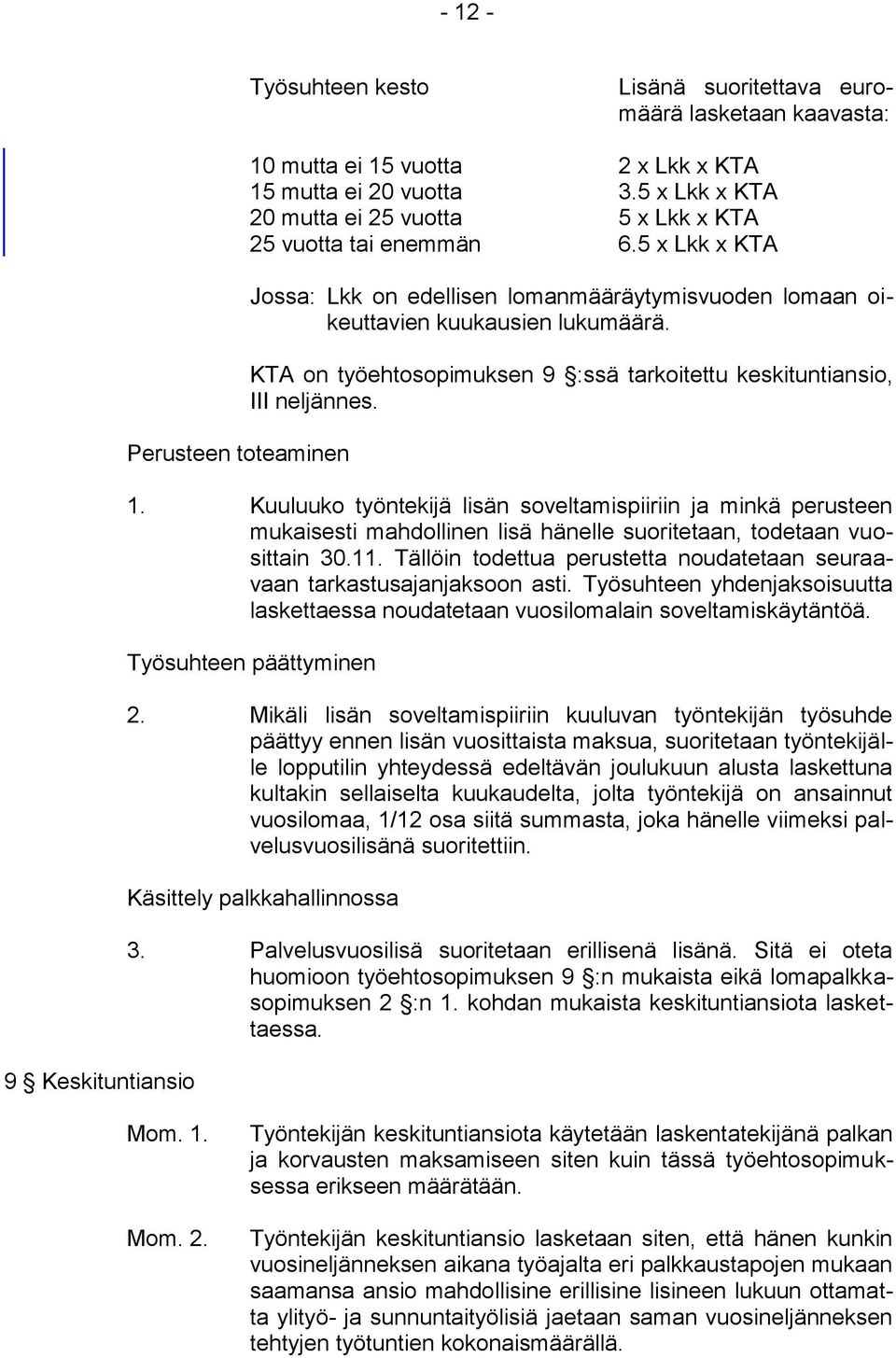 KTA on työehtosopimuksen 9 :ssä tarkoitettu keskituntiansio, III neljännes. 1.