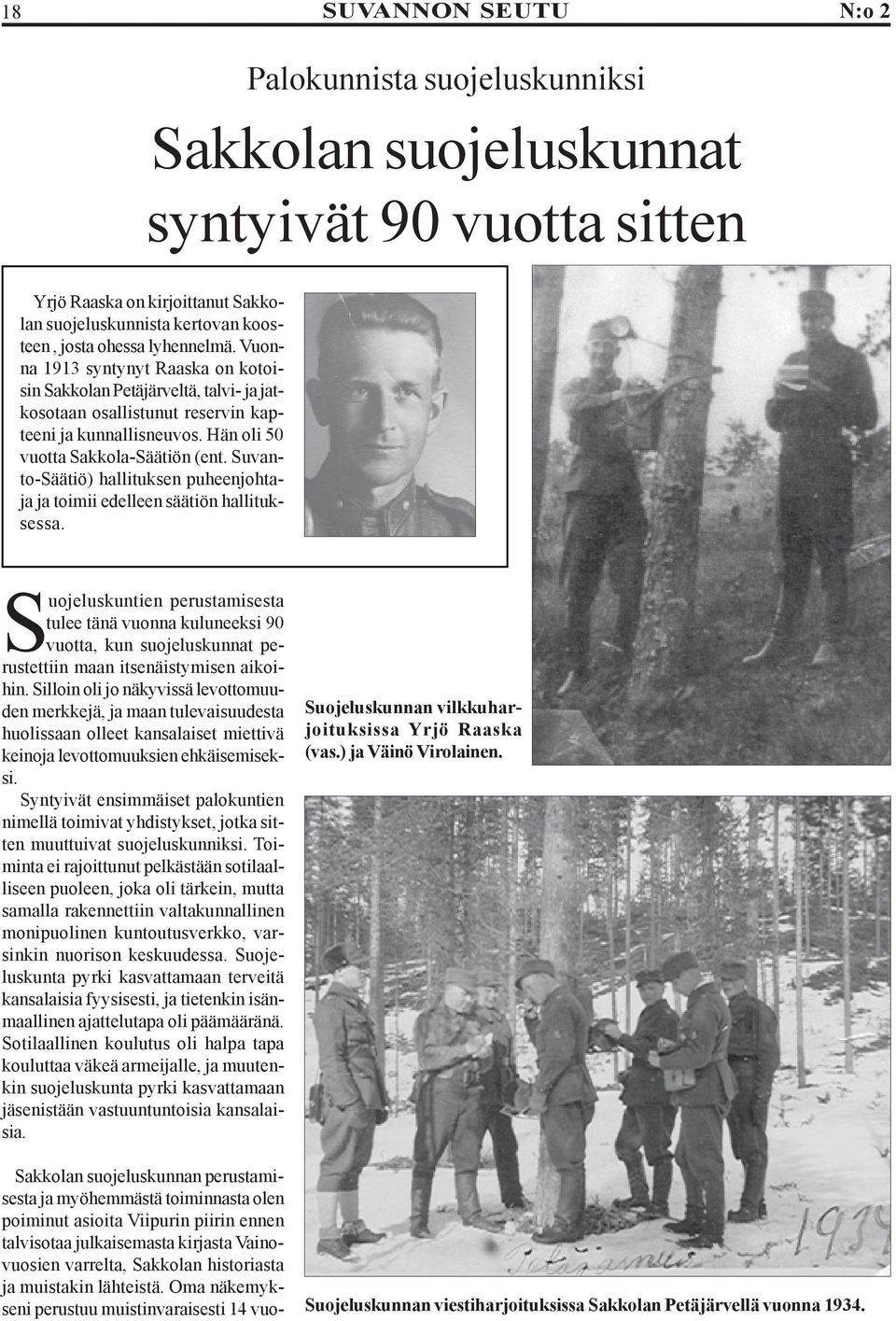 Suvanto-Säätiö) hallituksen puheenjohtaja ja toimii edelleen säätiön hallituksessa.