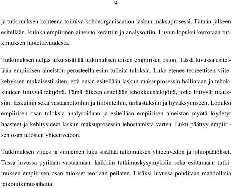 Tässä luvussa esitellään empiirisen aineiston perusteella esiin tulleita tuloksia.