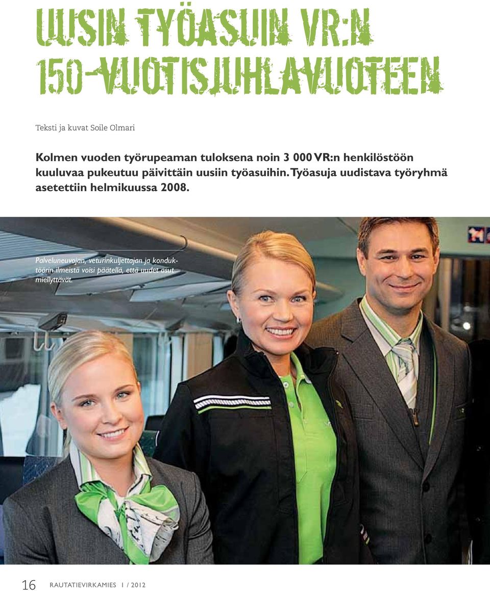 työasuihin. Työasuja uudistava työryhmä asetettiin helmikuussa 2008.