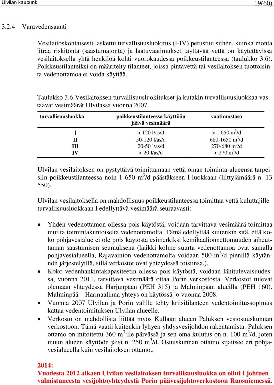 vesilaitoksella yhtä henkilöä kohti vuorokaudessa poikkeustilanteessa (taulukko 3.6).