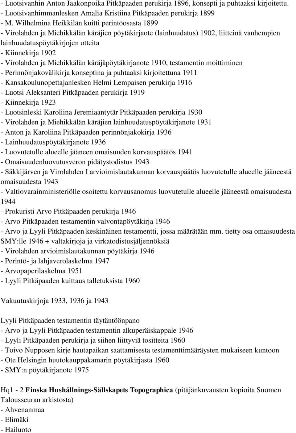 Virolahden ja Miehikkälän käräjäpöytäkirjanote 1910, testamentin moittiminen - Perinnönjakovälikirja konseptina ja puhtaaksi kirjoitettuna 1911 - Kansakoulunopettajanlesken Helmi Lempaisen perukirja