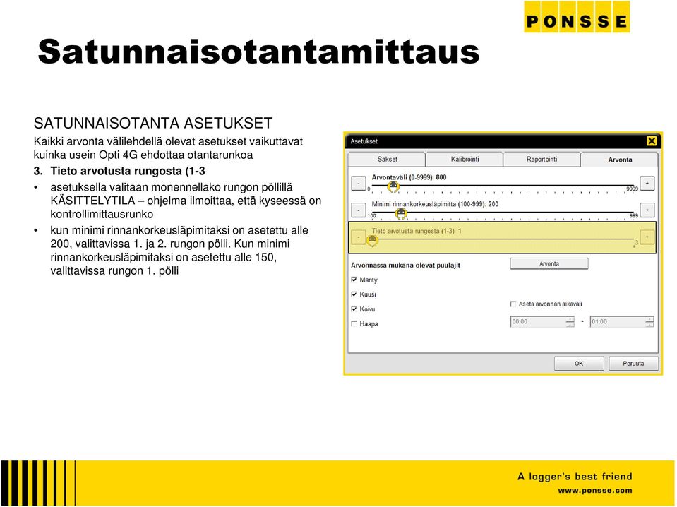 Tieto arvotusta rungosta (1-3 asetuksella valitaan monennellako rungon pöllillä KÄSITTELYTILA ohjelma ilmoittaa, että