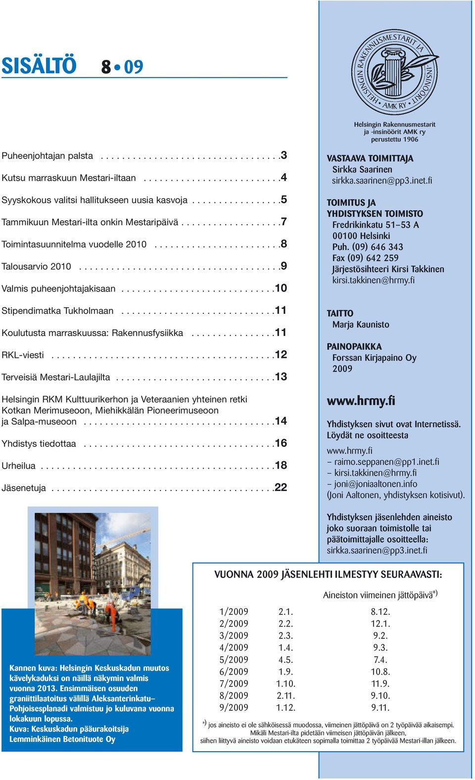 ............................10 Stipendimatka Tukholmaan.............................11 Koulutusta marraskuussa: Rakennusfysiikka................11 RKL-viesti..........................................12 Terveisiä Mestari-Laulajilta.