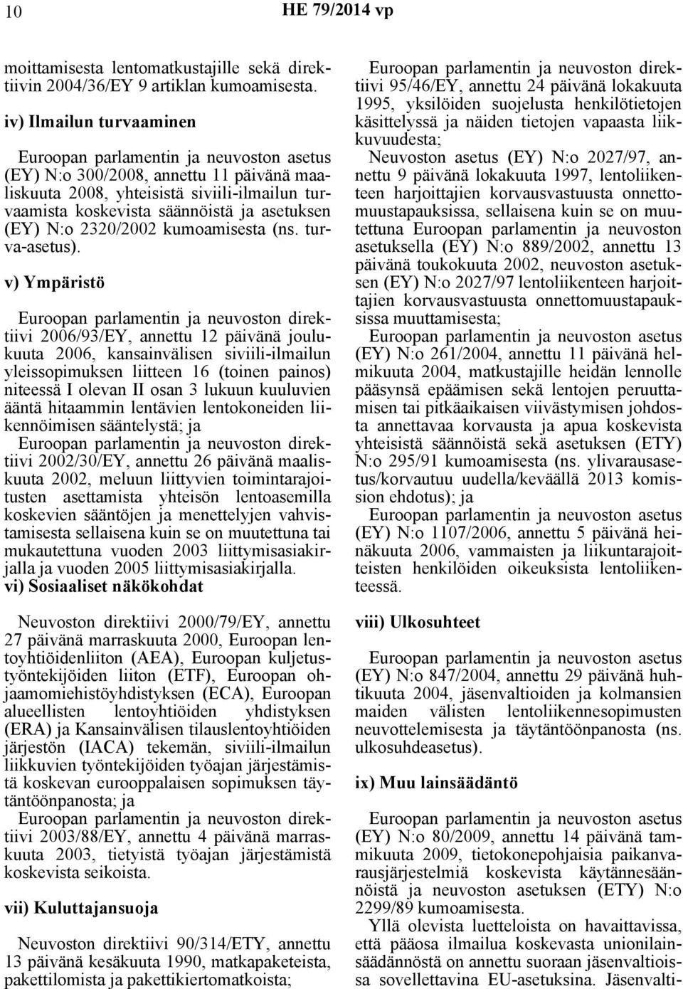 (EY) N:o 2320/2002 kumoamisesta (ns. turva-asetus).