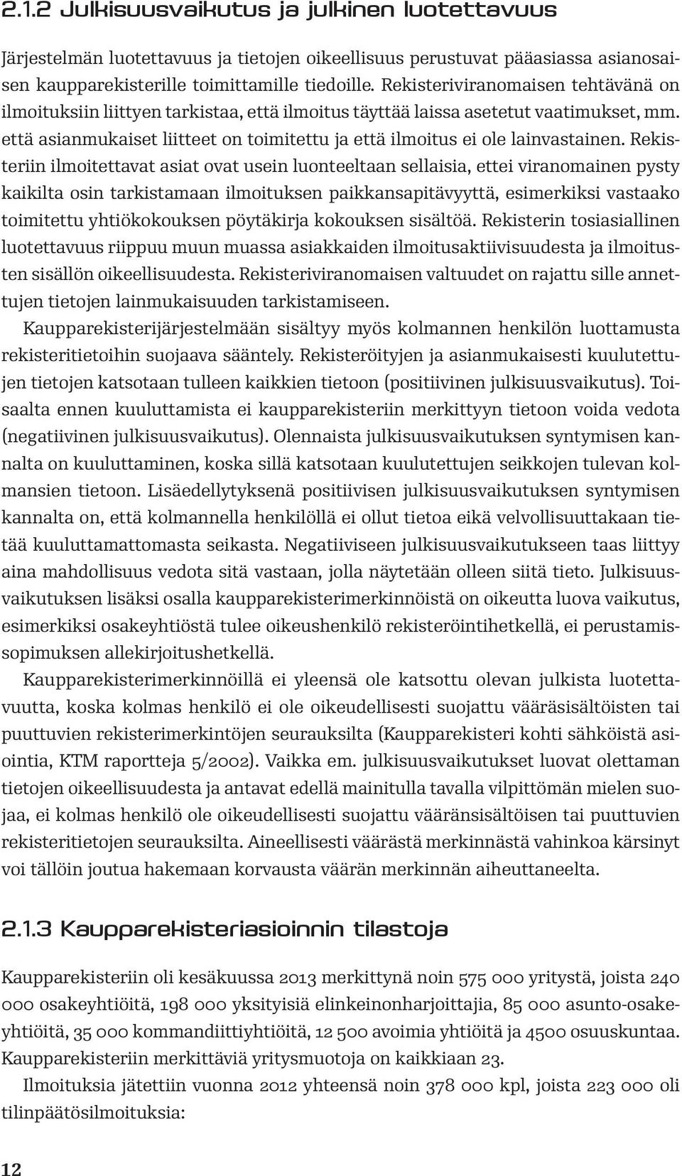 että asianmukaiset liitteet on toimitettu ja että ilmoitus ei ole lainvastainen.