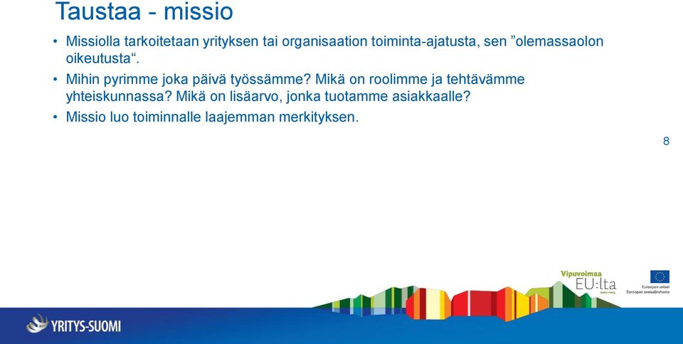 Mihin pyrimme joka päivä työssämme?