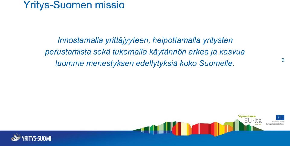 perustamista sekä tukemalla käytännön arkea