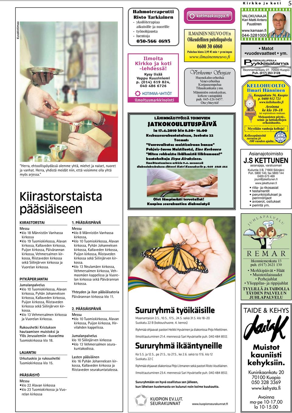 Ota yhteyttä! Matot vuodevaatteet ym. Itkonniemenkatu 27, 70500 Kuopio Puh. (017) 263 3128 5 Herra, ehtoollispöydässä olemme yhtä, miehet ja naiset, nuoret ja vanhat.