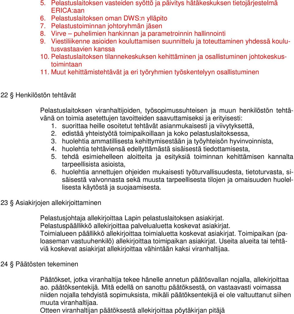 Pelastuslaitoksen tilannekeskuksen kehittäminen ja osallistuminen johtokeskustoimintaan 11.