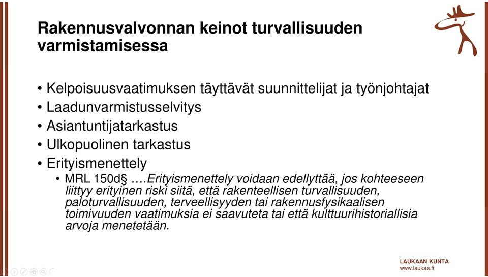 Erityismenettely voidaan edellyttää, jos kohteeseen liittyy erityinen riski siitä, että rakenteellisen turvallisuuden,