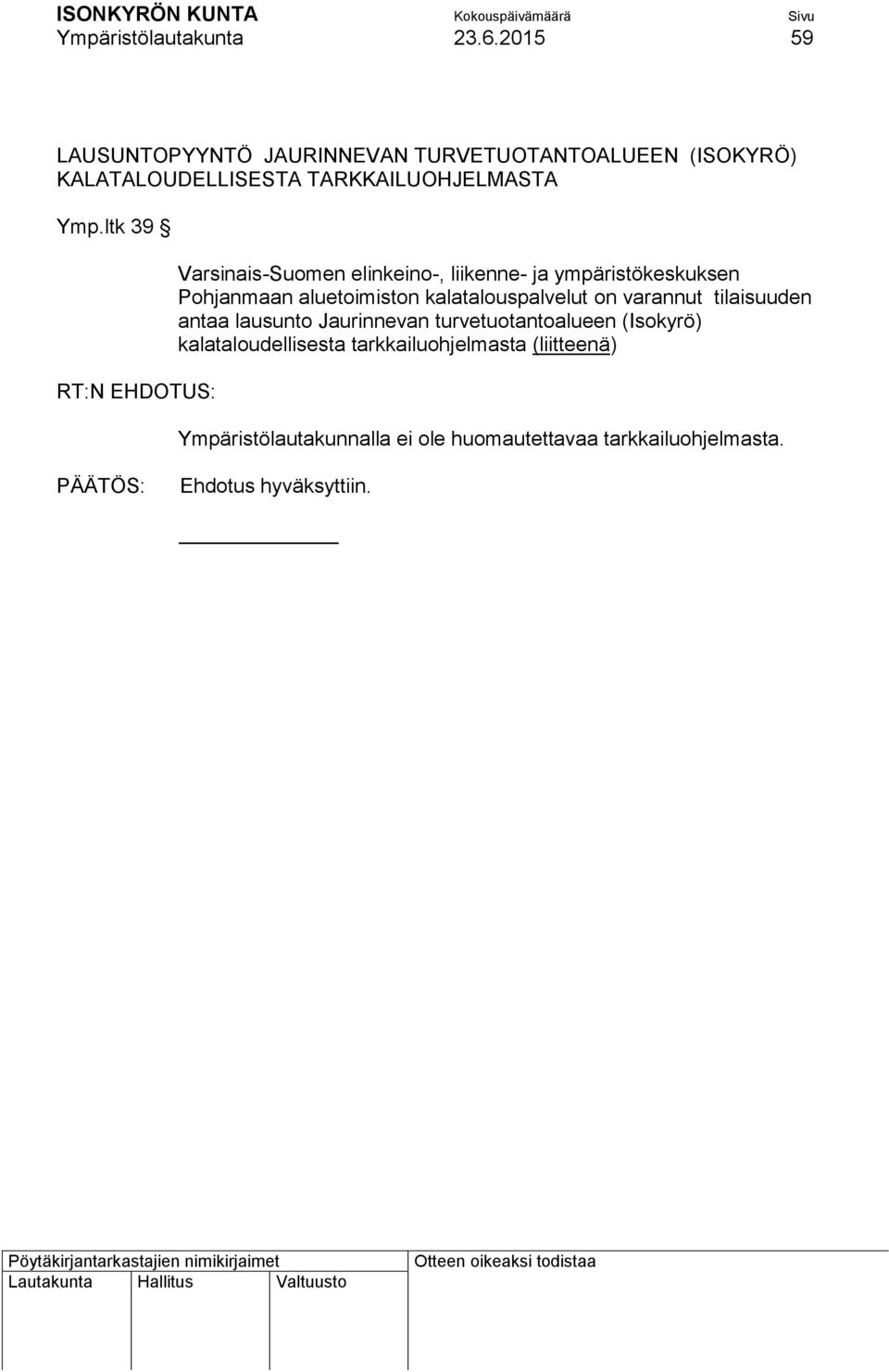 ltk 39 RT:N EHDOTUS: Varsinais-Suomen elinkeino-, liikenne- ja ympäristökeskuksen Pohjanmaan aluetoimiston