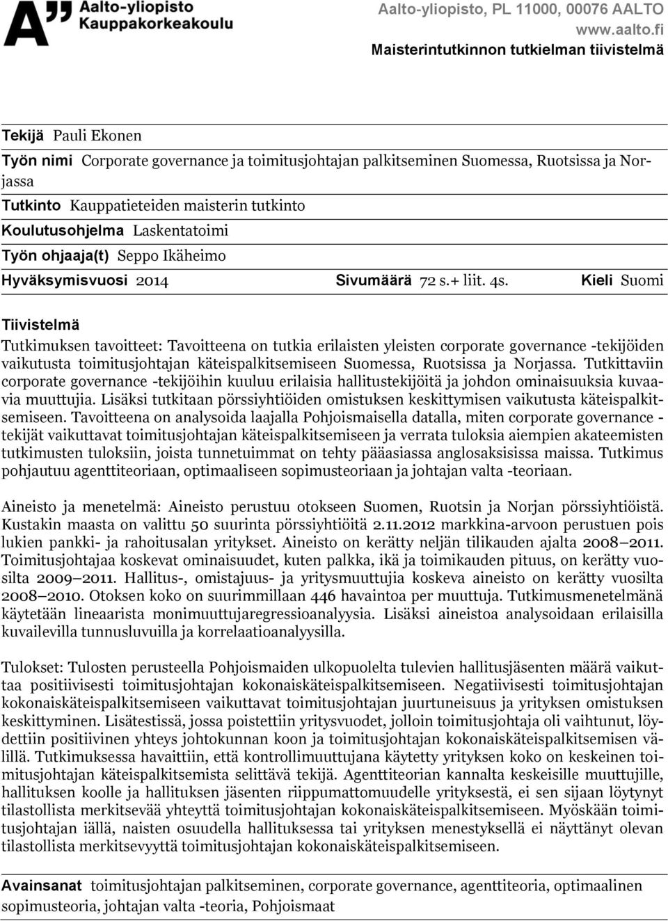 tutkinto Koulutusohjelma Laskentatoimi Työn ohjaaja(t) Seppo Ikäheimo Hyväksymisvuosi 2014 Sivumäärä 72 s.+ liit. 4s.