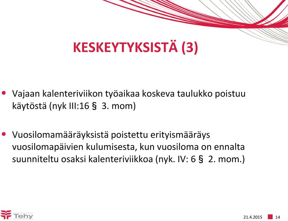 mom) Vuosilomamääräyksistä poistettu erityismääräys vuosilomapäivien