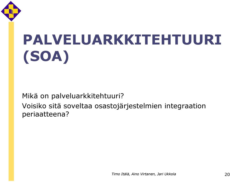 Voisiko sitä soveltaa osastojärjestelmien