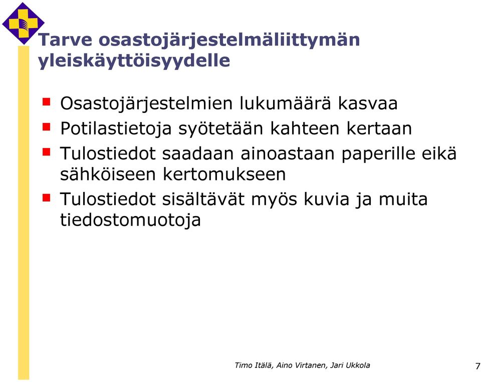 saadaan ainoastaan paperille eikä sähköiseen kertomukseen Tulostiedot