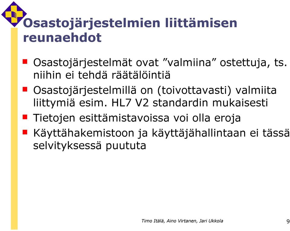 esim. HL7 V2 standardin mukaisesti Tietojen esittämistavoissa voi olla eroja