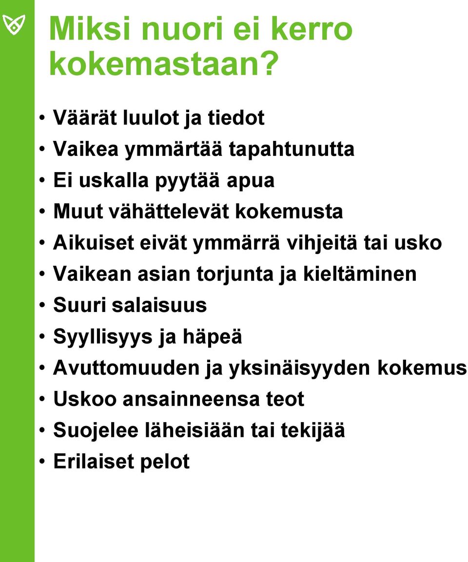 vähättelevät kokemusta Aikuiset eivät ymmärrä vihjeitä tai usko Vaikean asian torjunta ja