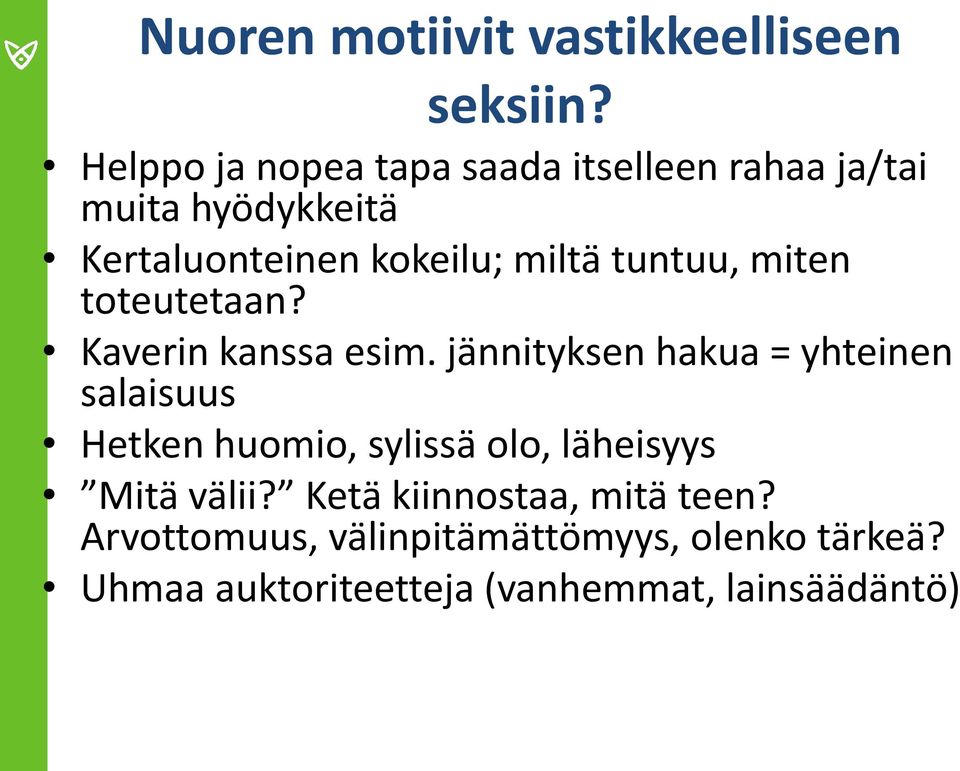 tuntuu, miten toteutetaan? Kaverin kanssa esim.