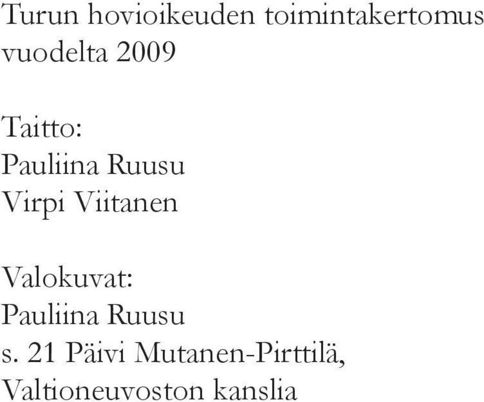 Virpi Viitanen Valokuvat: Pauliina Ruusu