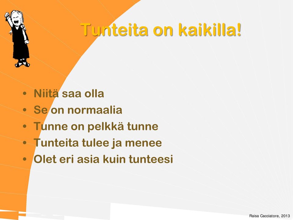 Tunne on pelkkä tunne Tunteita