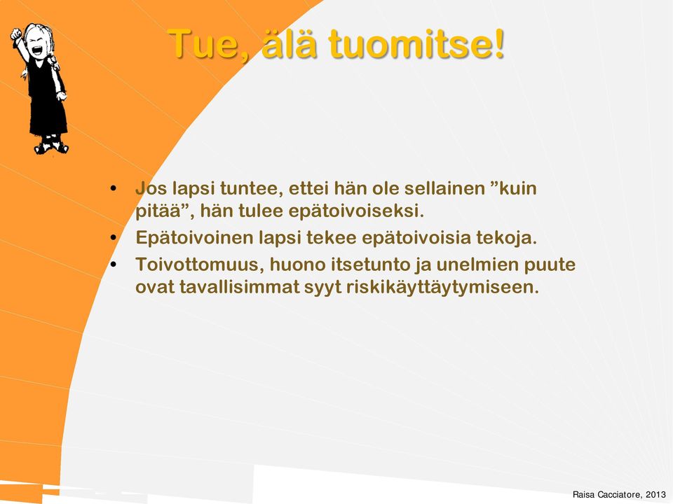 tulee epätoivoiseksi.