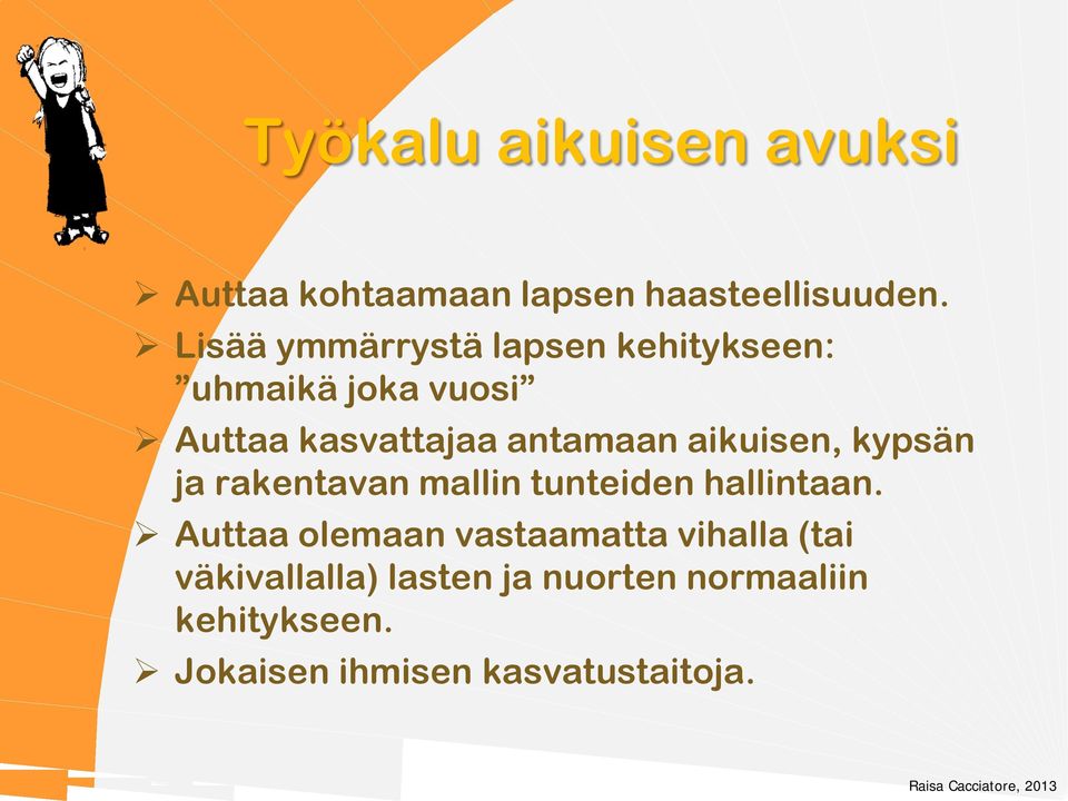 aikuisen, kypsän ja rakentavan mallin tunteiden hallintaan.