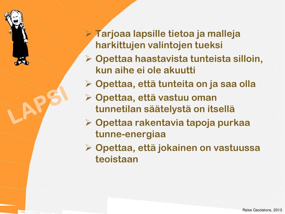 on ja saa olla Opettaa, että vastuu oman tunnetilan säätelystä on itsellä