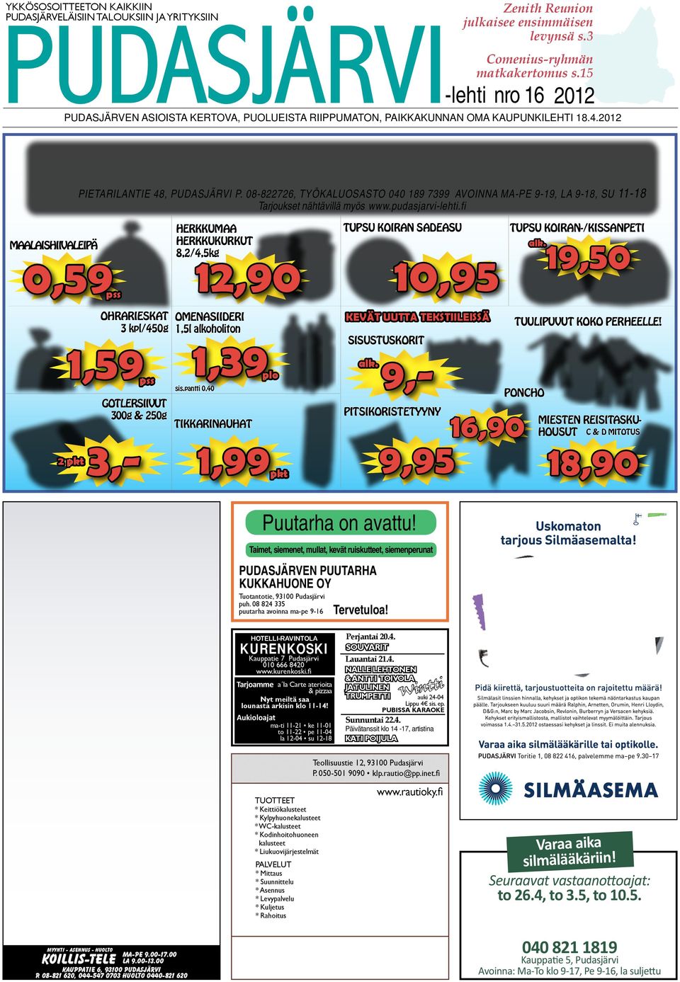 08-822726, TYÖKALUOSASTO 040 189 7399 AVOINNA MA-PE 9-19, LA 9-18, SU 11-18 Tarjoukset nähtävillä myös www.pudasjarvi-lehti.