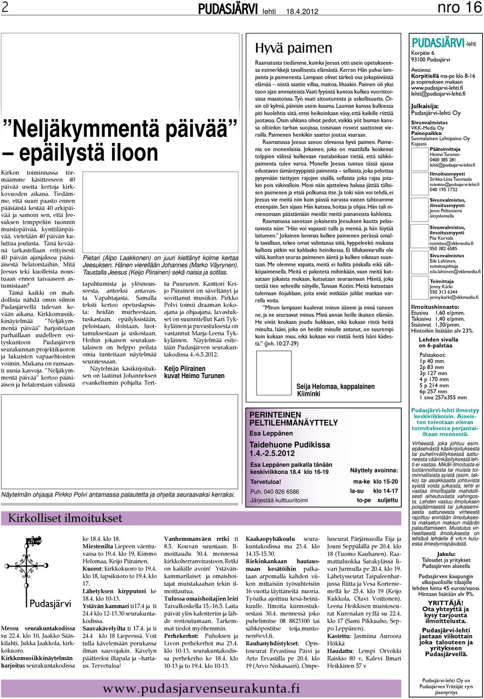 Tiedämme, että suuri paasto ennen pääsiäistä kestää 40 arkipäivää ja samoin sen, että Jeesuksen temppeliin tuonnin muistopäivää, kynttilänpäivää, vietetään 40 päivän kuluttua joulusta.