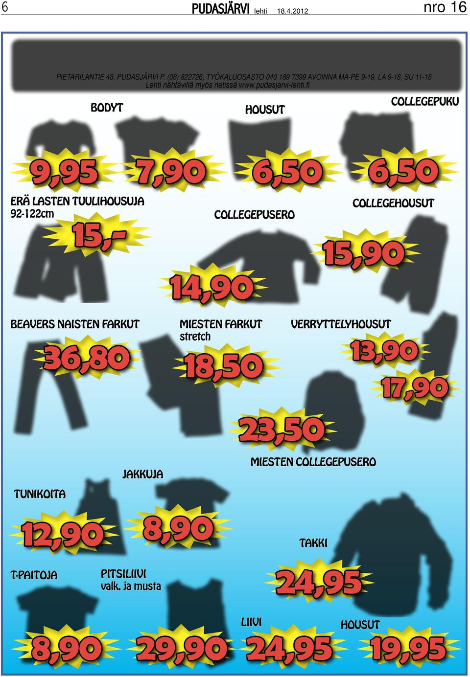 fi BODYT HOUSUT COLLEGEPUKU 9,95 7,90 6,50 6,50 ERÄ LASTEN TUULIHOUSUJA 92-122cm 15,- 14,90 COLLEGEPUSERO COLLEGEHOUSUT 15,90 BEAVERS