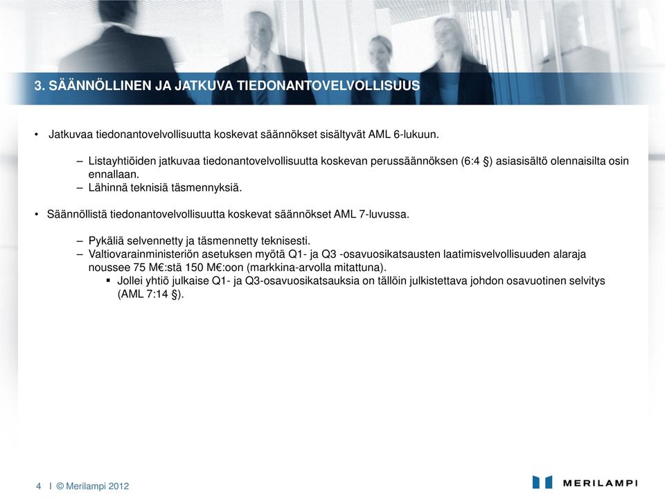 Säännöllistä tiedonantovelvollisuutta koskevat säännökset AML 7-luvussa. Pykäliä selvennetty ja täsmennetty teknisesti.