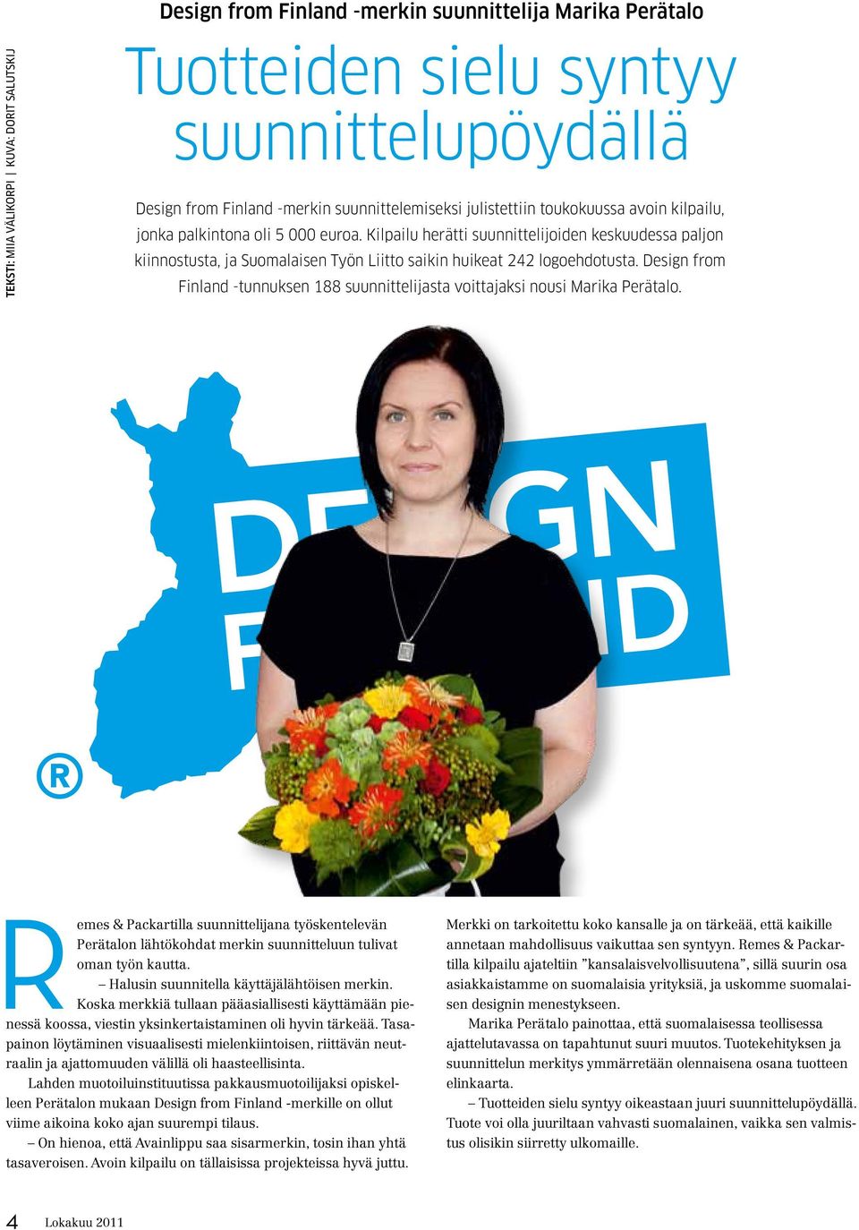 Kilpailu herätti suunnittelijoiden keskuudessa paljon kiinnostusta, ja Suomalaisen Työn Liitto saikin huikeat 242 logoehdotusta.