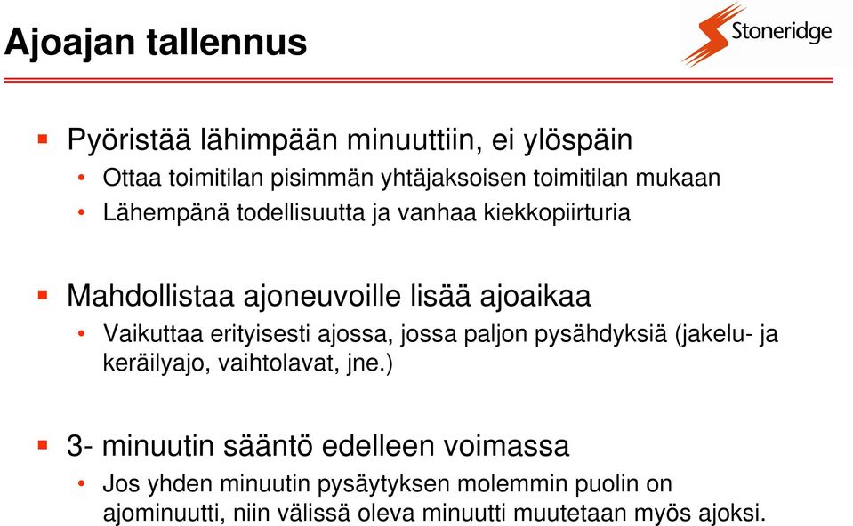 erityisesti ajossa, jossa paljon pysähdyksiä (jakelu- ja keräilyajo, vaihtolavat, jne.