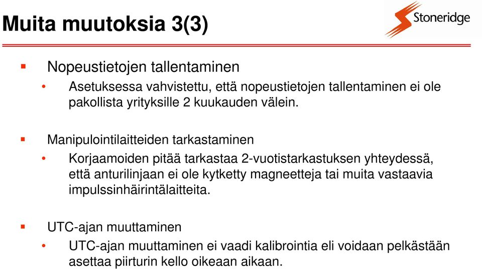 Manipulointilaitteiden tarkastaminen Korjaamoiden pitää tarkastaa 2-vuotistarkastuksen yhteydessä, että anturilinjaan